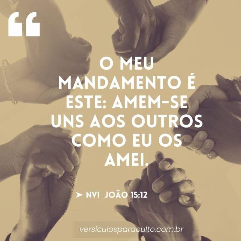 17 versículos sobre amor ao próximo e aos irmãos que vão TRANSFORMAR ...