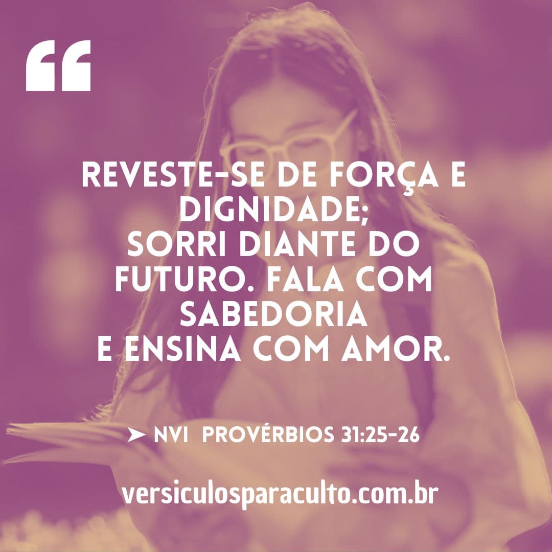 17 versículos sobre a mulher sábia que ensinam a viver com PRUDÊNCIA e ...