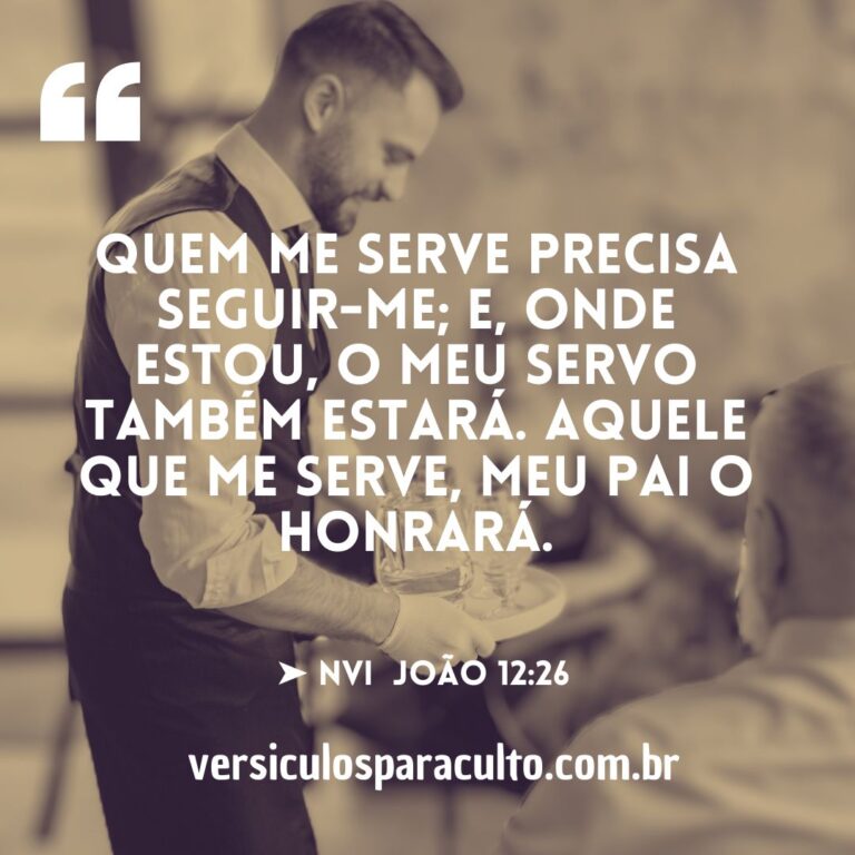 22 versículos sobre servir que motivam a dedicar sua vida ao serviço de ...