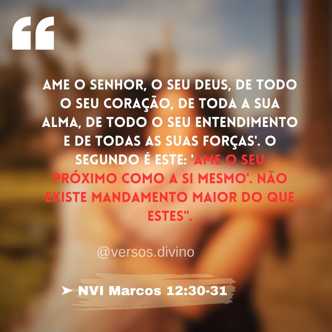 47 versículos sobre amar o próximo como a ti mesmo que mostram o ...
